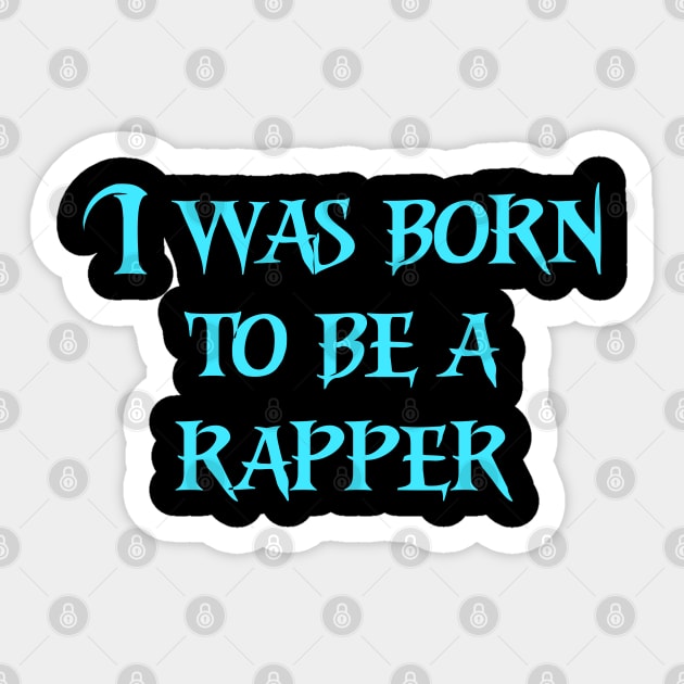 I was born to be a rapper music Sticker by Motivation sayings 